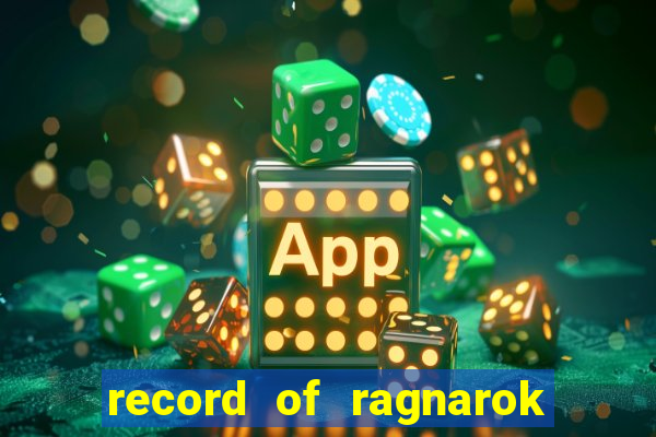 record of ragnarok 3 temporada online dublado